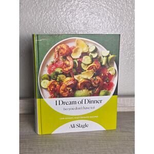 I Dream of Dinner So You Don't Have To Ali Slagle Cookbook Clarkson Potter 2022